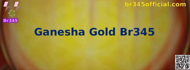 Ganesha Gold Br345 Visão Geral